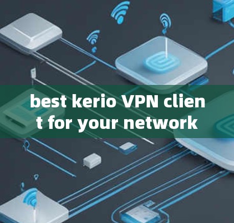 best kerio VPN client for your network best kerio VPN client for your network